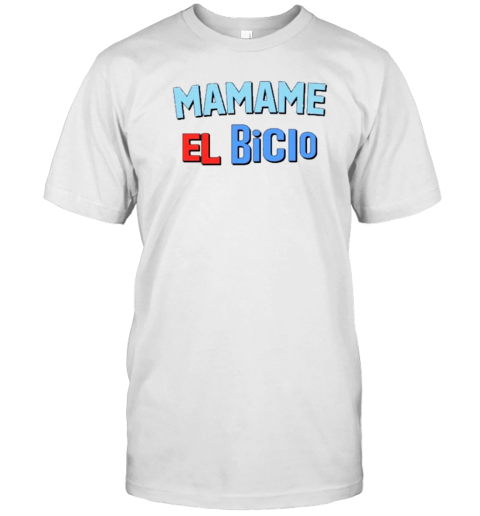 Mamame El Bicio T- Classic Men's T-shirt