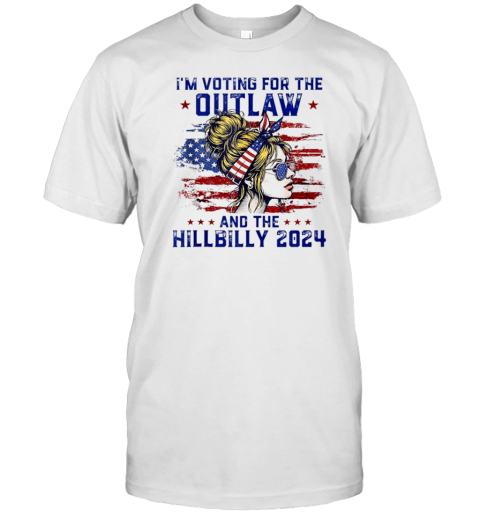 Messy Burn I'M Voting For The Outlaw And The Hillbilly 2024 US Flag T-Shirt