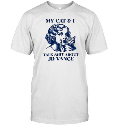 My Cat And I Talk Shit About JD Vance Kamala T- Classic Men's T-shirt