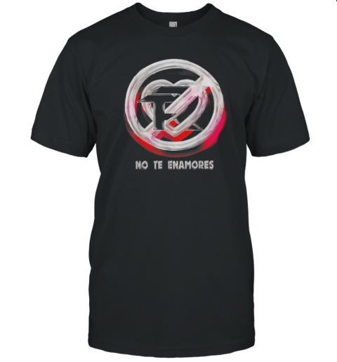 Pero No Te Enamores – Fuerza PNTE T-Shirt