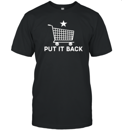 Put It Back Shopping Cart T-Shirt