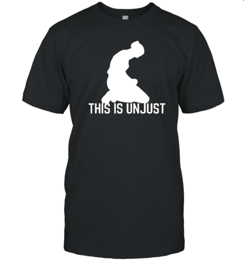 This Is Unjust T-Shirt