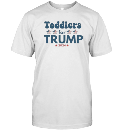 Toddlers For Trump 2024 T-Shirt