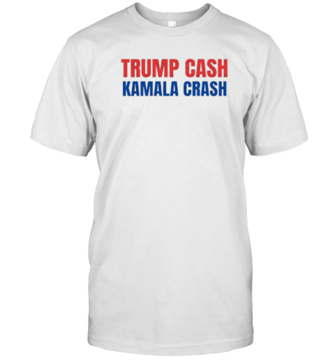 Trump Cash Kamala Crash T-Shirt