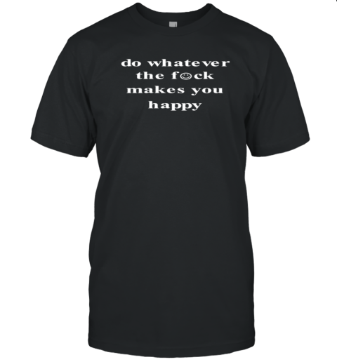 Tyler Lemmel Do Whatever The Fock Makes You Happy T- Classic Men's T-shirt