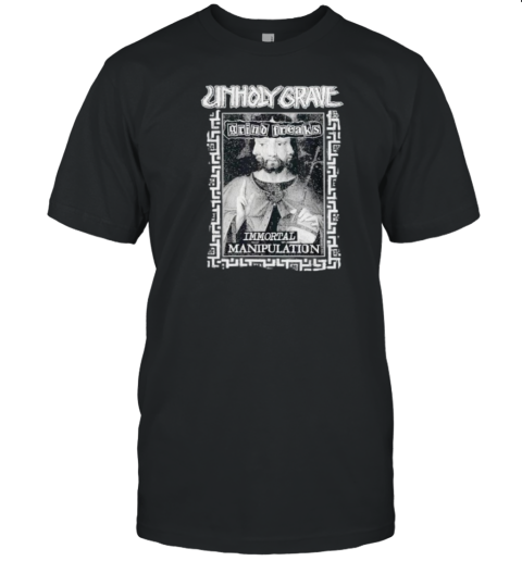 Unholy Grave Immortal Manipulation T- Classic Men's T-shirt