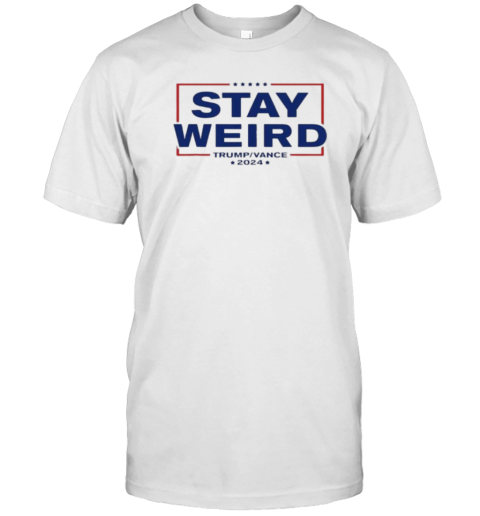 Weird Trump 2024 Stay Weird Donald Trump Jd Vance T- Classic Men's T-shirt