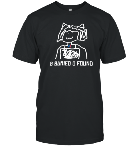 8 Buried O Found T-Shirt