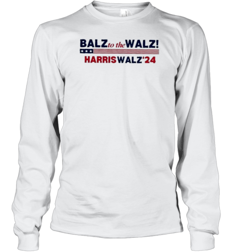Balz To The Walz Harris Walz 2024 T- Long Sleeved T-shirt