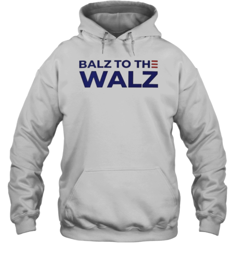 Balz To The Walz T- Unisex Hoodie
