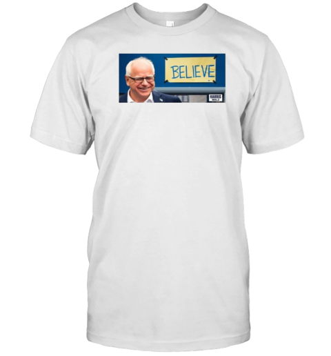 Believe Harris Walz T-Shirt