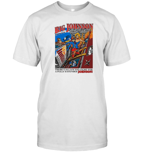 Big Johnson There's No Jam Too Tight For A Fully Extended Johnson T-Shirt