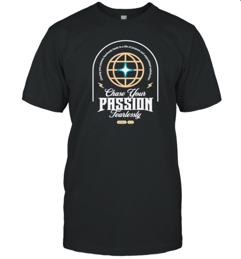 Chase Your Passion Fearlessly Harbros 24 6 T-Shirt