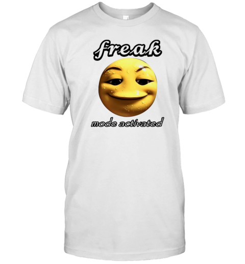 Freak Mode Activated T-Shirt