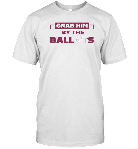 Grab Him By The Ballots Support Kamala Harris 2024 Presidential Election T-Shirt