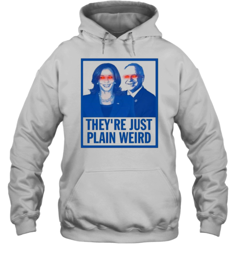 Harris Walz 2024 Dark Brandon They're Just Plain Weird T- Unisex Hoodie