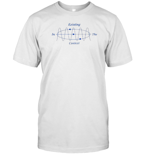 Harris Walz Existing In The Context T-Shirt