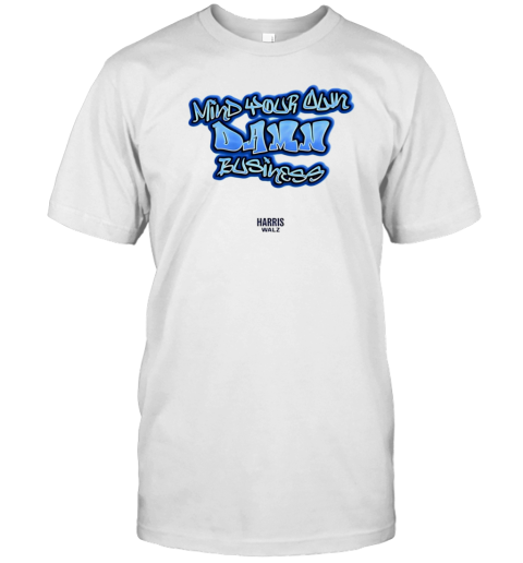 Harris Walz Mind Your Own Damn Business T-Shirt