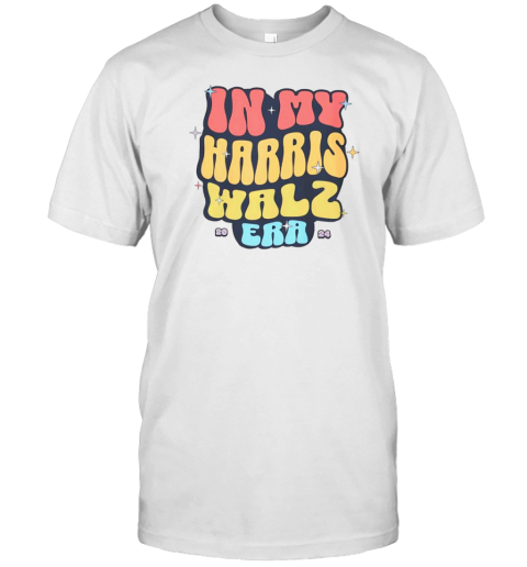 In My Harris Walz Era T-Shirt