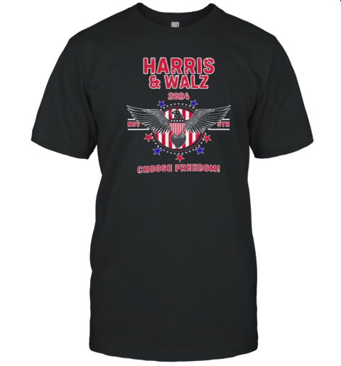 Kamala Harris And Walz 2024 Nov 5Th Choose Freedom T-Shirt