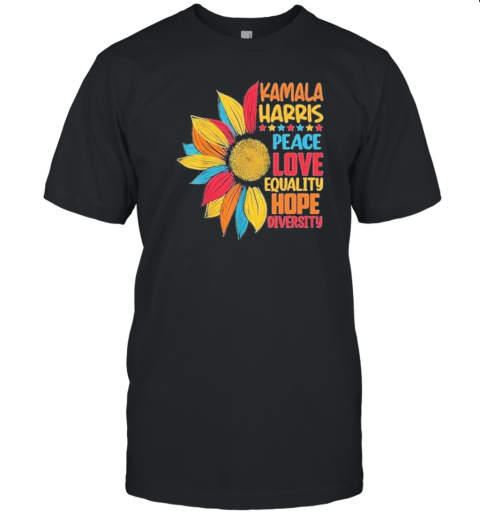 Kamala Harris Peace Love Equality Hope Diversity Sunflower 2024 T-Shirt