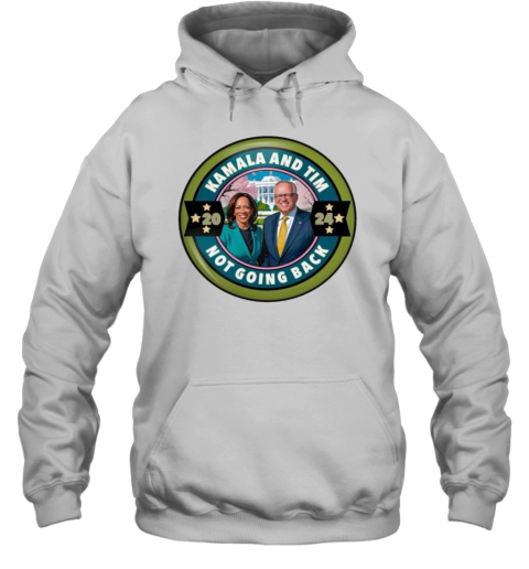 Kamala Harris Tim Walz Campaign 2024 Not Going Back Harris Walz 2024 T- Unisex Hoodie