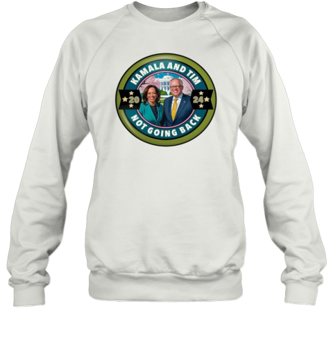 Kamala Harris Tim Walz Campaign 2024 Not Going Back Harris Walz 2024 T- Unisex Sweatshirt