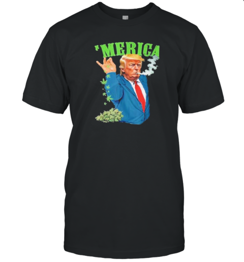 Merica Trump Bae Smoking Weed Cannabis 420 Stone T-Shirt