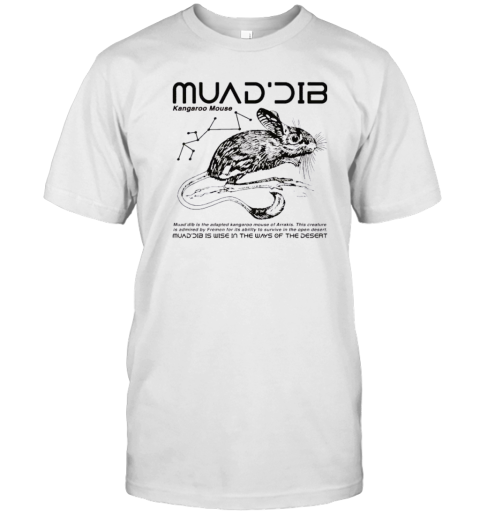 Muad'dib Kangaroo Mouse Muad'dib Is The Adapted Kangaroo Mouse Of Arrakis T-Shirt