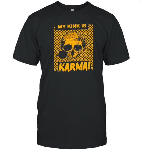 My Kink Is Karma Skull T-Shirt