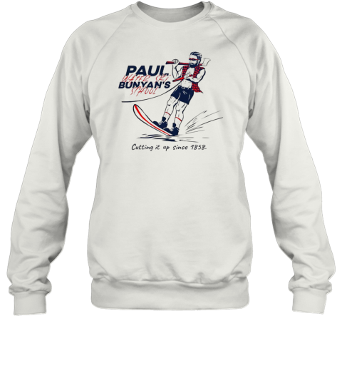 Paul Water Ski Bunyan's School Cutting it up since 1858 T- Unisex Sweatshirt