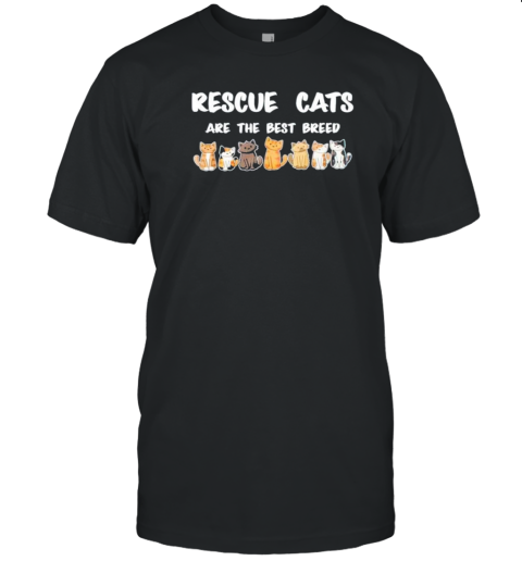 Rescue Cats Are The Best Breed T-Shirt