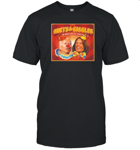 Shits And Giggles The World'S Greatest Clown Act John Biden And Kamala Harris T-Shirt