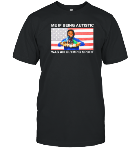 Simone Biles Me If Being Autistic Was An Olympic Sport T-Shirt