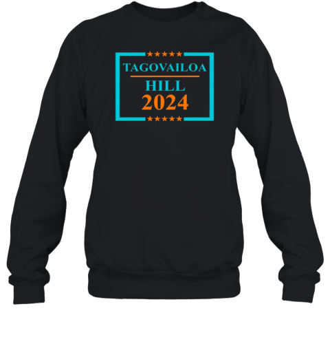 Tagovailoa Hill 2024 T- Unisex Sweatshirt