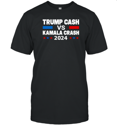 Trump Cash Vs Kamala Crash 2024 T-Shirt