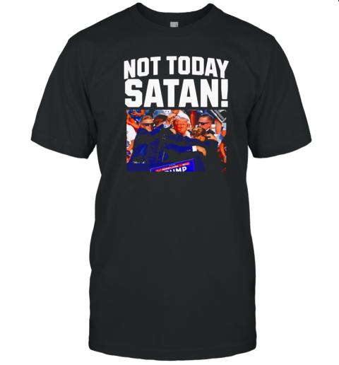 Trump Not Today Satan T-Shirt