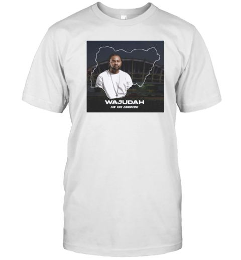 Wajudah Fix The Country T-Shirt