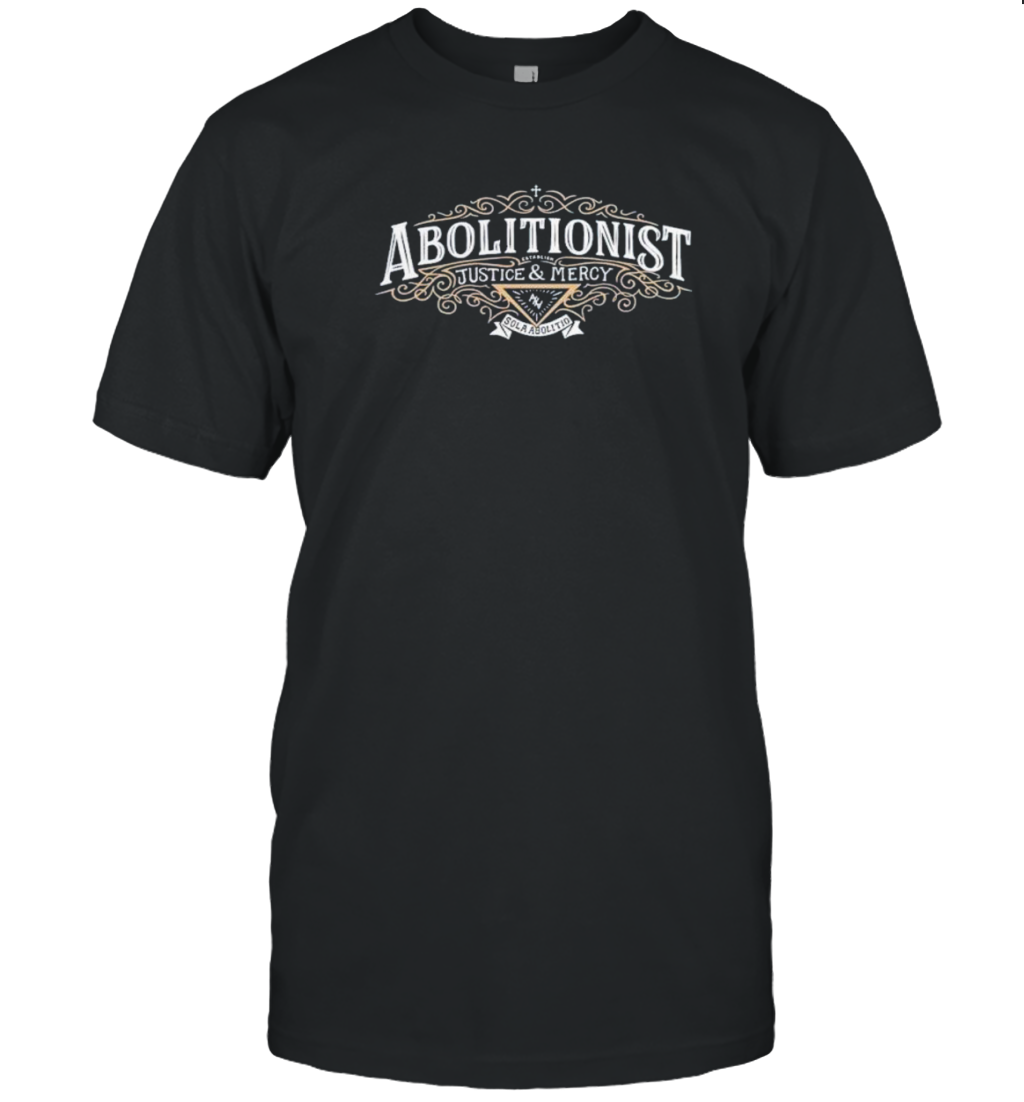 Abolitionist Establish Justice And Mercy Sola Abolitio T- Classic Men's T-shirt