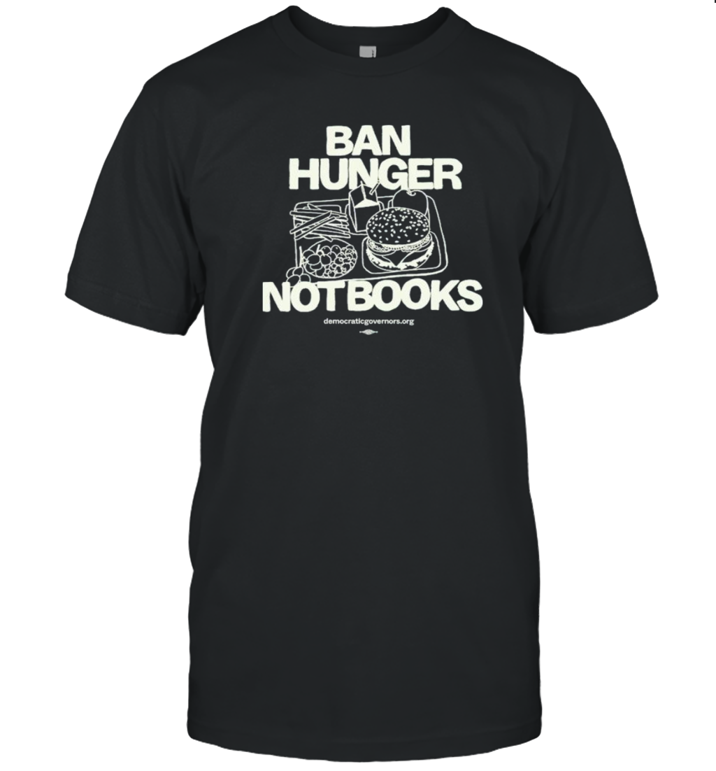 Ban Hunger Not Books T-Shirt