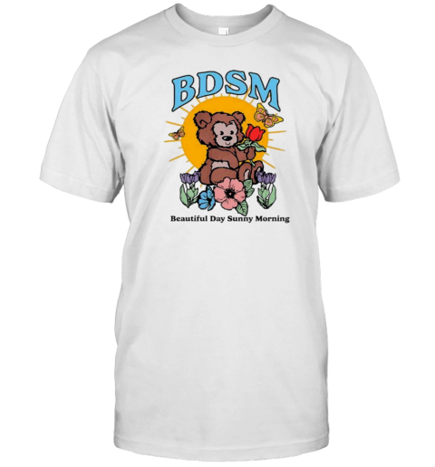 Bdsm Beautiful Days Sunny Mornings T-Shirt