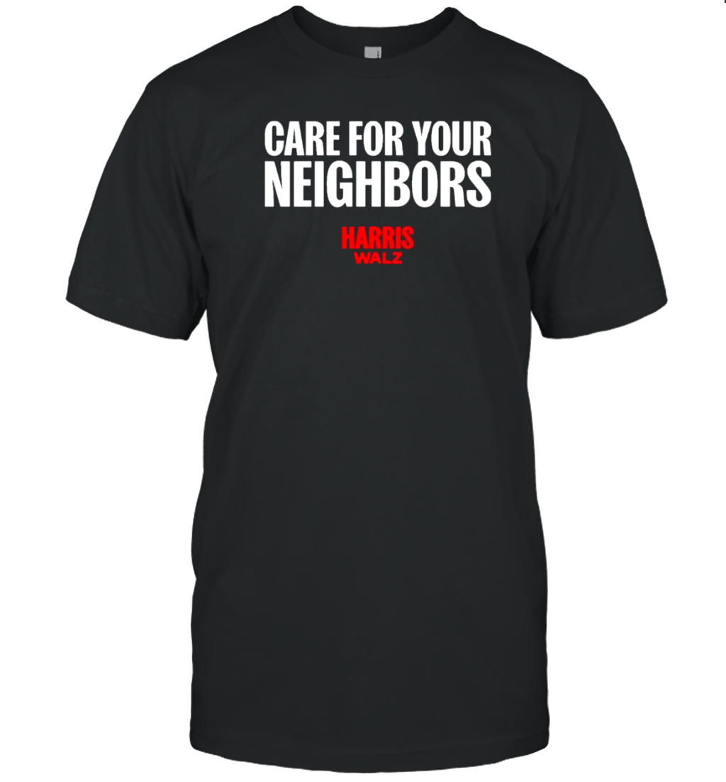 Care For Your Neighbors Harris Walz T- Classic Men's T-shirt