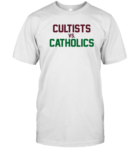 Cultists Vs Catholics 2024 T-Shirt