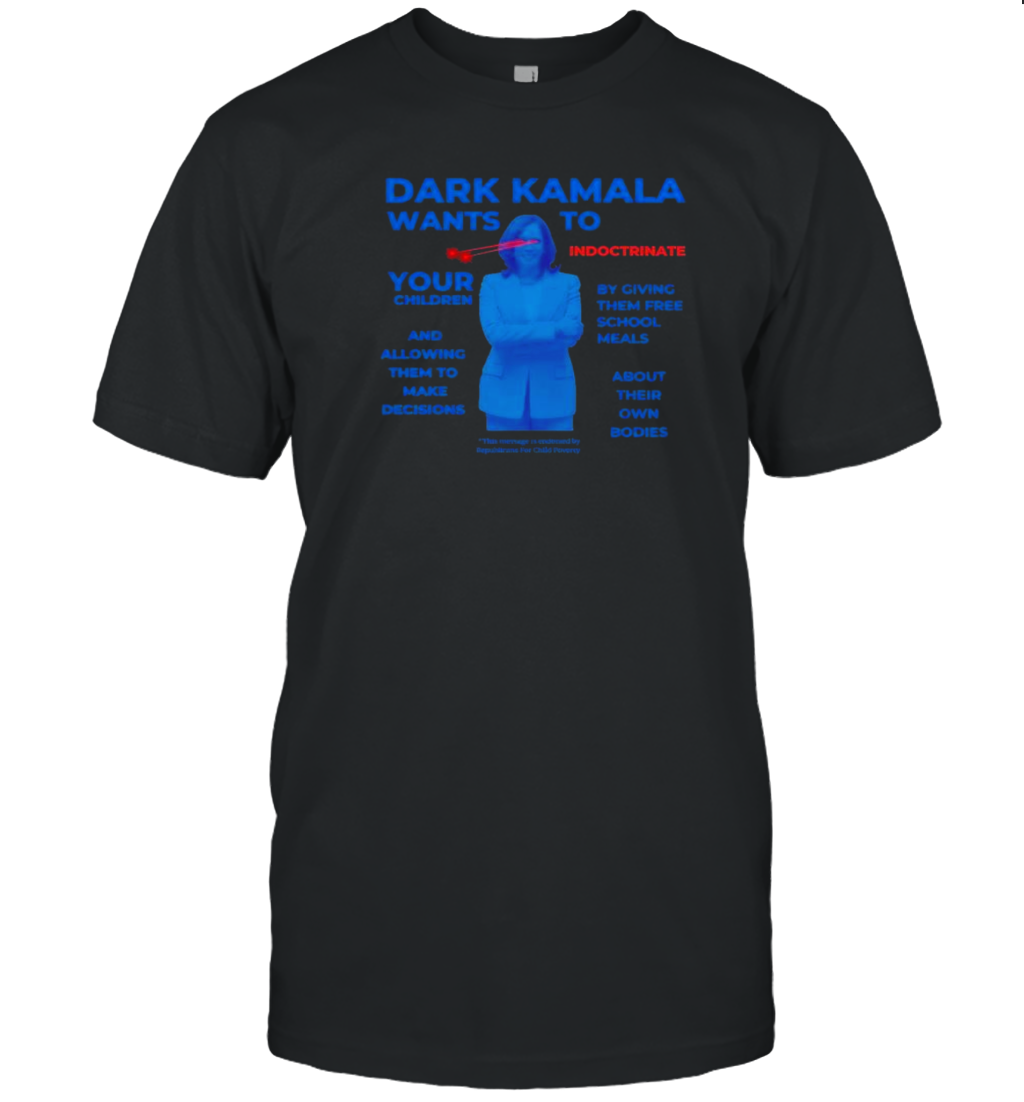 Dark Kamala Wants To Indoctrinate Your Children And Allowing Them To Make Decisions T-Shirt