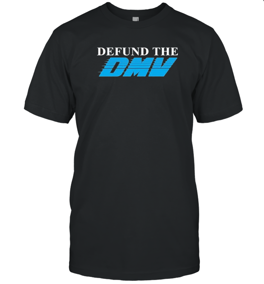 Defund The DMV T-Shirt