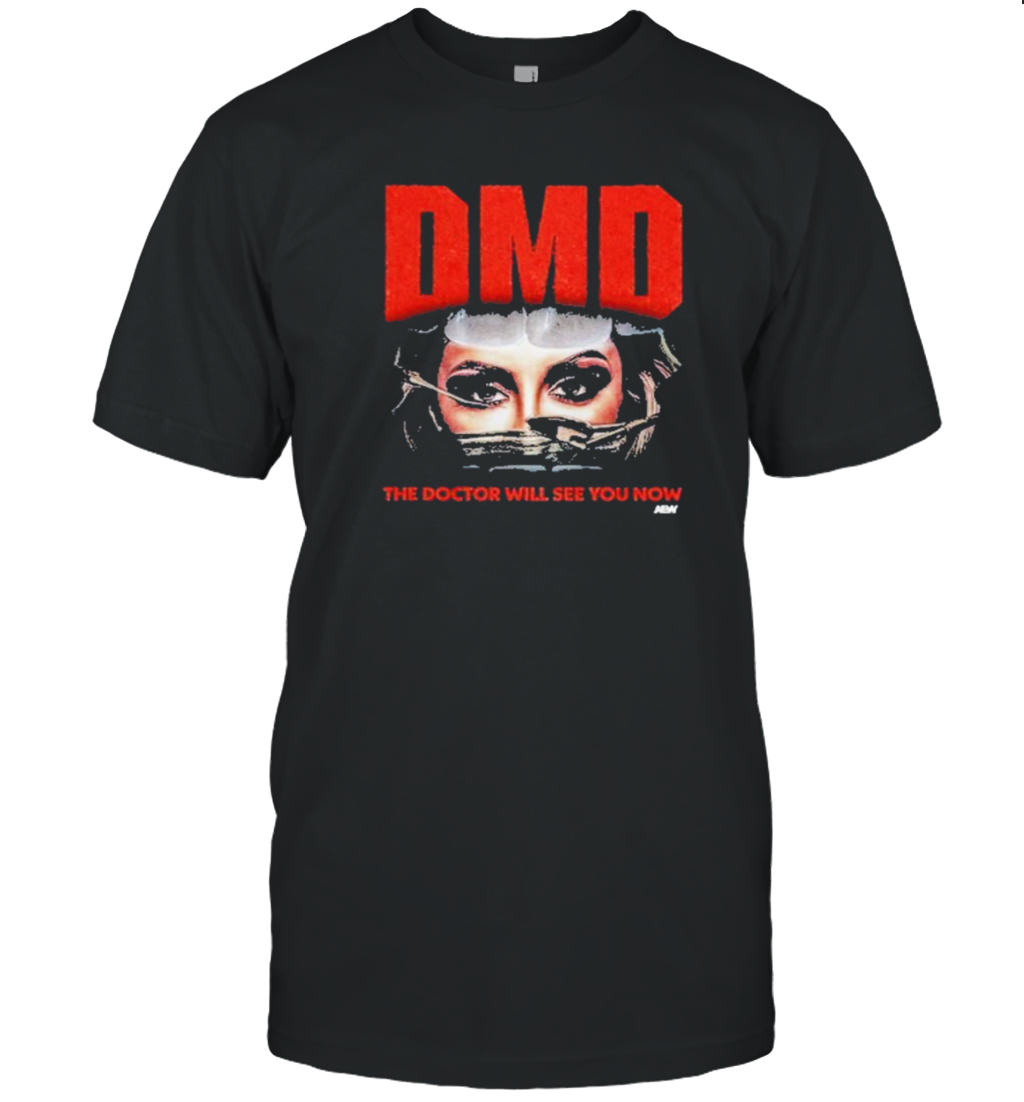 Dmd The Doctor Will See You Now T-Shirt