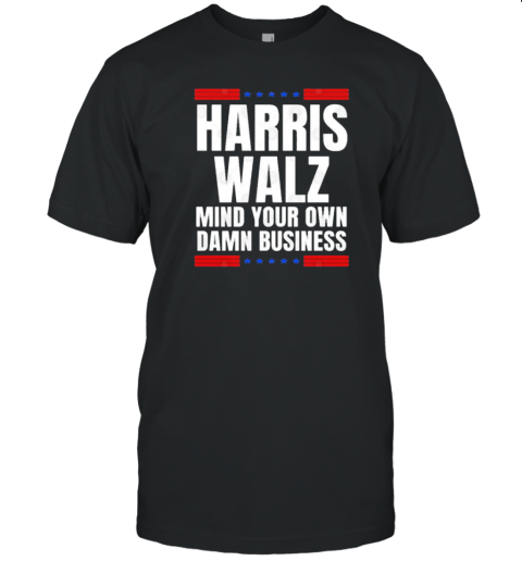 Harris Waltz Mind Your Own Damn Business T- Classic Men's T-shirt