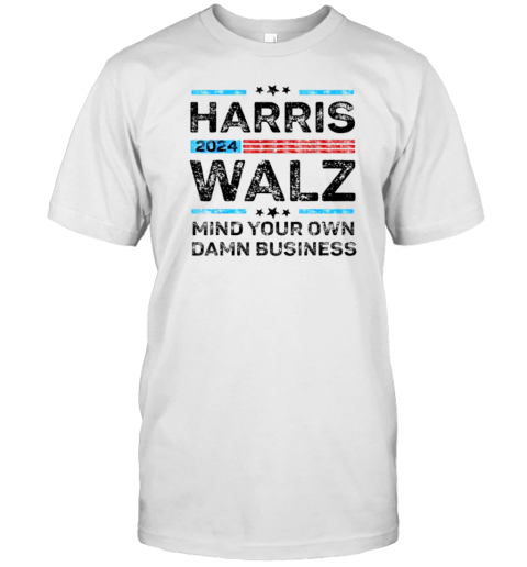 Harris Walz 2024 Mind Your Own Damn Business Retro T-Shirt