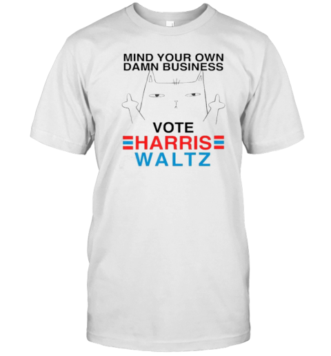 Harris Walz Mind Your Own Damn Business Walz Childless Cat Lady T-Shirt