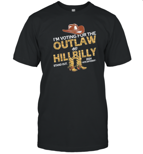 I'm Voting For The Outlaw And Hillbilly Stand Out 2024 Vote Different T-Shirt